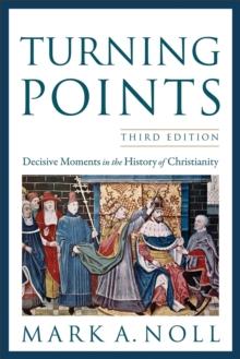 Turning Points : Decisive Moments in the History of Christianity