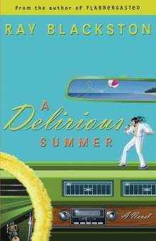 A Delirious Summer (Flabbergasted Trilogy Book #2) : A Novel