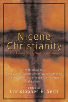 Nicene Christianity : The Future for a New Ecumenism