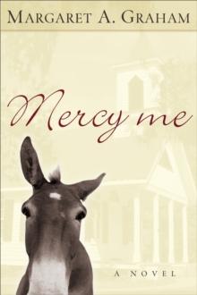 Mercy Me (Esmeralda Trilogy Book #1) : A Novel