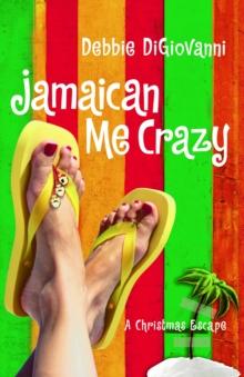 Jamaican Me Crazy : A Christmas Escape (A Novel)