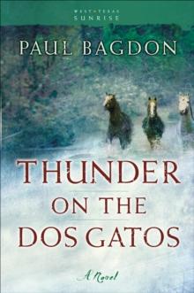 Thunder on the Dos Gatos (West Texas Sunrise Book #4) : A Novel