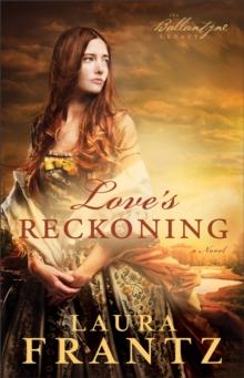 Love's Reckoning (The Ballantyne Legacy Book #1) : A Novel