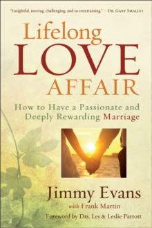 Lifelong Love Affair : How to Have a Passionate and Deeply Rewarding Marriage