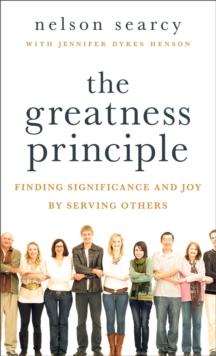 The Greatness Principle : Finding Significance and Joy by Serving Others