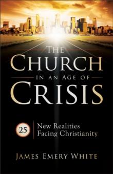 The Church in an Age of Crisis : 25 New Realities Facing Christianity