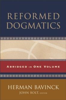 Reformed Dogmatics : Abridged in One Volume