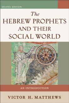 The Hebrew Prophets and Their Social World : An Introduction