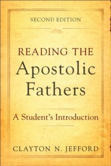 Reading the Apostolic Fathers : A Student's Introduction