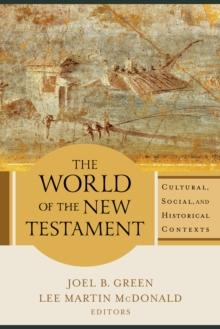 The World of the New Testament : Cultural, Social, and Historical Contexts