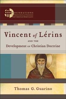 Vincent of Lerins and the Development of Christian Doctrine ()