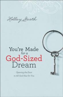 You're Made for a God-Sized Dream : Opening the Door to All God Has for You