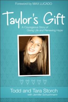 Taylor's Gift : A Courageous Story of Giving Life and Renewing Hope