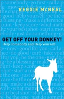 Get Off Your Donkey! : Help Somebody and Help Yourself