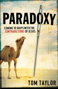 Paradoxy : Coming to Grips with the Contradictions of Jesus