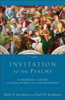 Invitation to the Psalms : A Reader's Guide for Discovery and Engagement