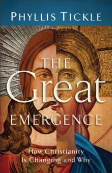 The Great Emergence : How Christianity Is Changing and Why