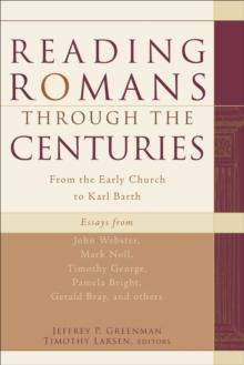 Reading Romans through the Centuries : From the Early Church to Karl Barth