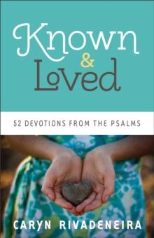 Known and Loved : 52 Devotions from the Psalms