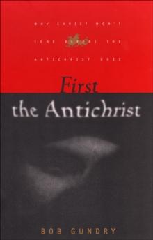 First the Antichrist : Why Christ Won't Come before the Antichrist Does