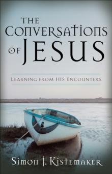 The Conversations of Jesus : Learning from His Encounters