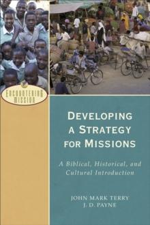 Developing a Strategy for Missions (Encountering Mission) : A Biblical, Historical, and Cultural Introduction