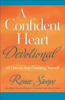 A Confident Heart Devotional : 60 Days to Stop Doubting Yourself