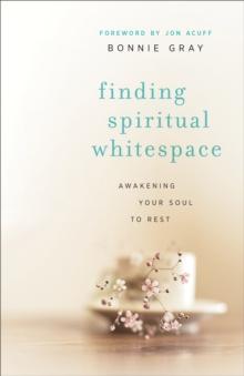 Finding Spiritual Whitespace : Awakening Your Soul to Rest