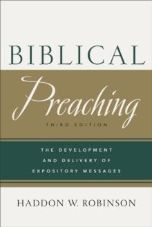 Biblical Preaching : The Development and Delivery of Expository Messages