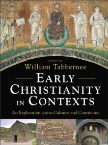 Early Christianity in Contexts : An Exploration across Cultures and Continents