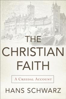 The Christian Faith : A Creedal Account