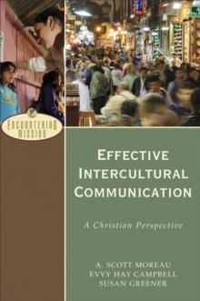 Effective Intercultural Communication (Encountering Mission) : A Christian Perspective