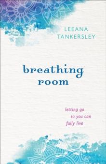 Breathing Room : Letting Go So You Can Fully Live