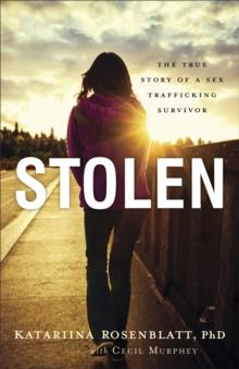 Stolen : The True Story of a Sex Trafficking Survivor