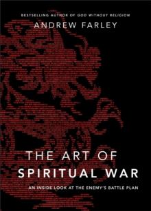 The Art of Spiritual War : An Inside Look at the Enemy's Battle Plan