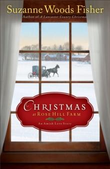 Christmas at Rose Hill Farm : An Amish Love Story