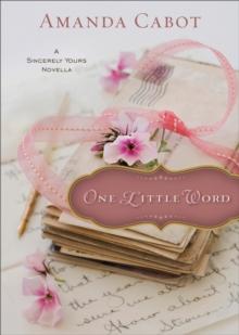 One Little Word (Ebook Shorts) : A Sincerely Yours Novella