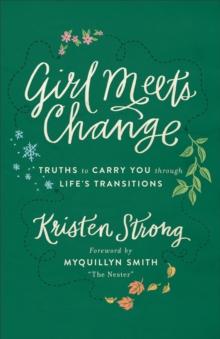 Girl Meets Change : Truths to Carry You through Life's Transitions