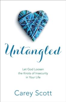 Untangled : Let God Loosen the Knots of Insecurity in Your Life