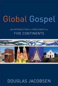 Global Gospel : An Introduction to Christianity on Five Continents