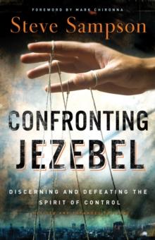 Confronting Jezebel : Discerning and Defeating the Spirit of Control