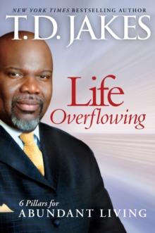 Life Overflowing, 6-in-1 : 6 Pillars for Abundant Living