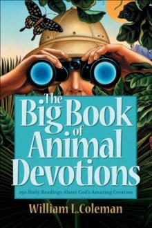 The Big Book of Animal Devotions : 250 Daily Readings About God's Amazing Creation