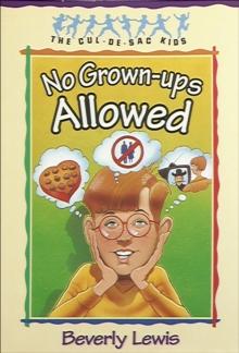 No Grown-ups Allowed (Cul-de-sac Kids Book #4)