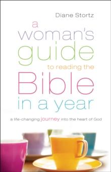 A Woman's Guide to Reading the Bible in a Year : A Life-Changing Journey Into the Heart of God