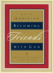 Becoming Friends with God : A Devotional Invitation to Intimacy with God