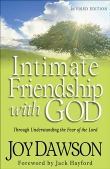 Intimate Friendship with God : Through Understanding the Fear of the Lord