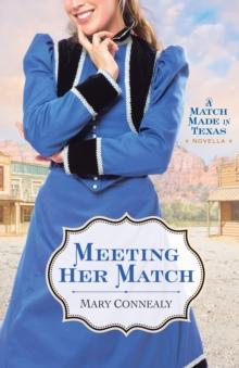 Meeting Her Match : A Match Made in Texas Novella 4