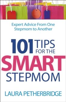 101 Tips for the Smart Stepmom : Expert Advice From One Stepmom to Another