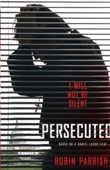 Persecuted : I Will Not Be Silent